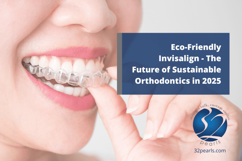 Eco-Friendly Invisalign - The Future of Sustainable Orthodontics in 2025