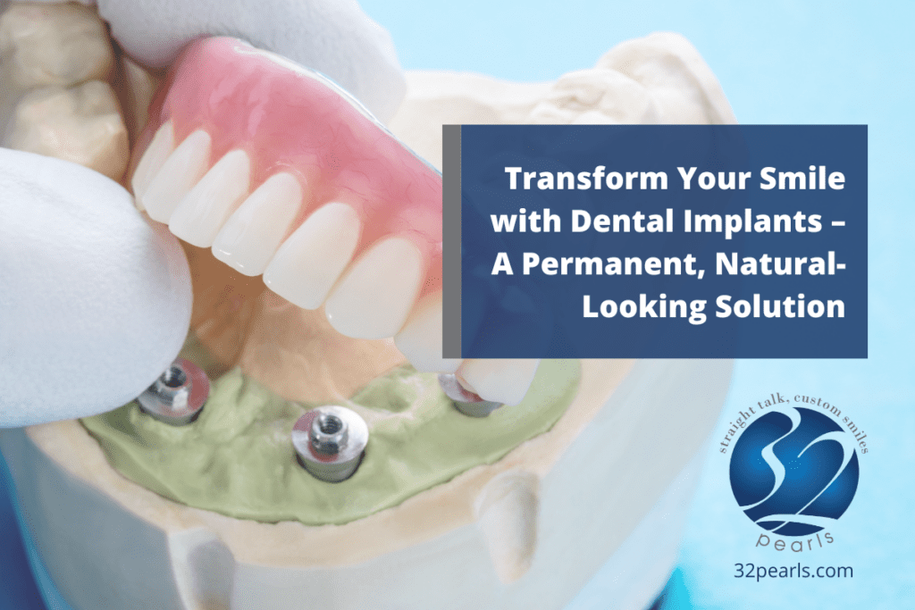 Transform Your Smile with Dental Implants – A Permanent, Natural-Looking Solution